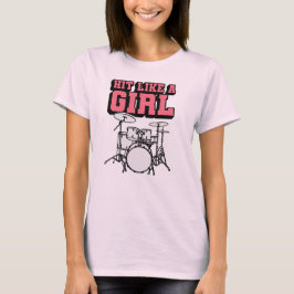 Hit Like a Girl - Funny Drummer Girl Tシャツ