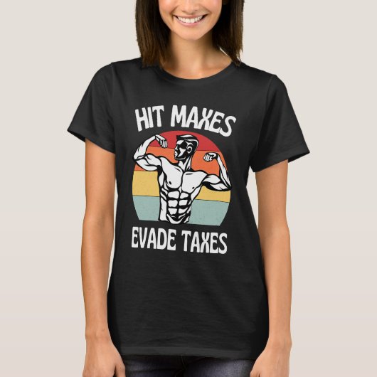 Hit Maxes Evade Taxes  Gym Fitness Retro Workout Tシャツ (正面)