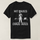 Hit Maxes Evade Taxes  Tシャツ (デザイン正面)