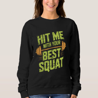 Hit Me With Your Best Squat, Workout Gym Fitness E スウェットシャツ