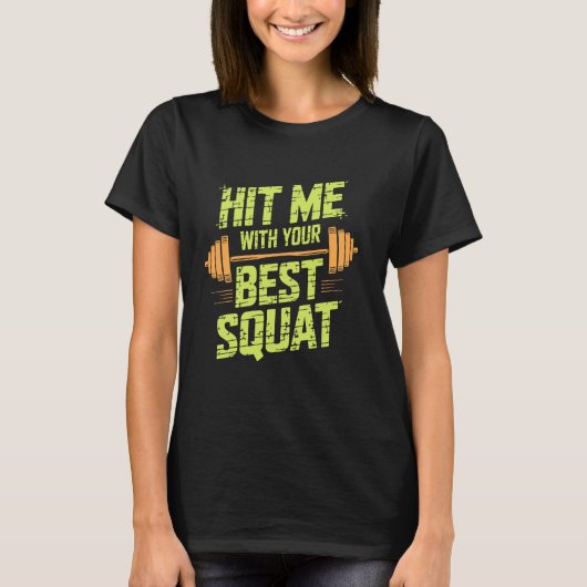 Hit Me With Your Best Squat, Workout Gym Fitness E Tシャツ (正面)