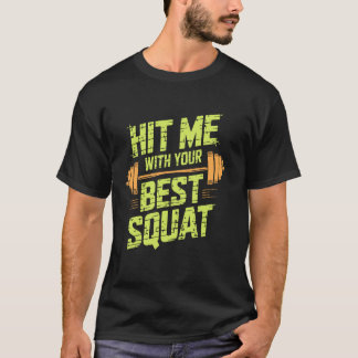 Hit Me With Your Best Squat, Workout Gym Fitness E Tシャツ