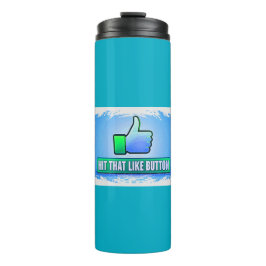 Hit That Like Button タンブラー