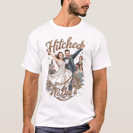 Hitched – We Did It - Wedding T-Shirt Tシャツ (正面)