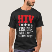 Hiv Terrible Would Not Recommend It Hiv Aids Aware Tシャツ (正面)