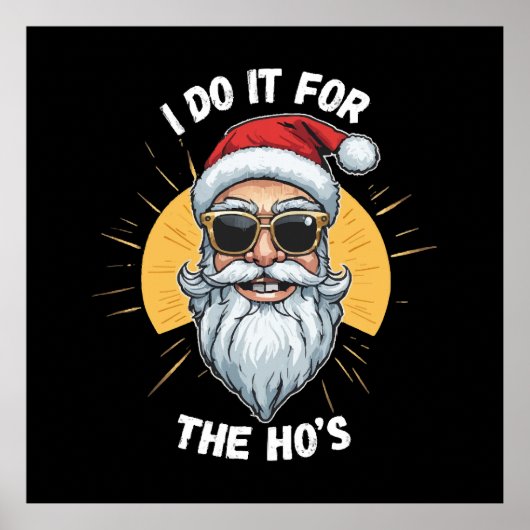 Ho のためにやるのさ 面白いクリスマス サンタ ポスター (正面)