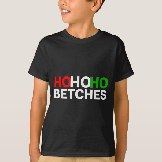 Ho Ho Ho Betches Funny Christmas Holidays  Tシャツ (正面)