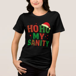 Ho Ho Ho My Sanity – Funny Christmas Chaos Tee トライブレンドTシャツ