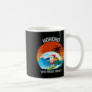 Ho Ho Ho Who Needs Snow Christmas In July Funny Sa コーヒーマグカップ