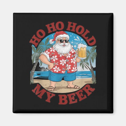 Ho Ho Hold My Beer Beach Santa Funny Christmas  マグネット (正面)