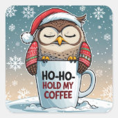 Ho-Ho-Hold My Coffee – Sleepy Christmas Owl スクエアシール (正面)