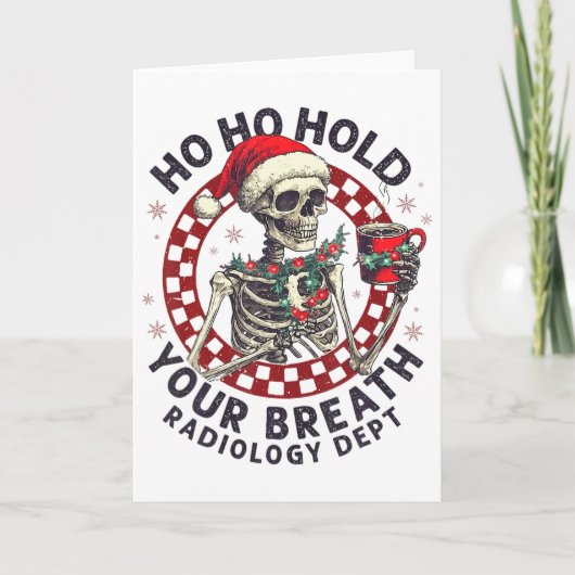 Ho Ho Hold Your Breath Radiology Tech Skeleton Chr カード (正面)