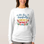 Ho Ho Hopefully There’s Wine – Funny Holiday Long  Tシャツ (正面)