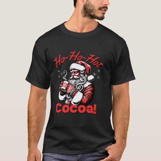 Ho Ho Hot Cocoa Funny Santa Christmas Chocolate Dr Tシャツ (正面)