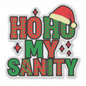 Ho Ho My Sanity – Funny Christmas Sticker シール (正面)