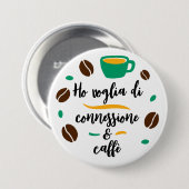 "Ho voglia di connessione e caffe"ボタン 缶バッジ (正面&裏面)