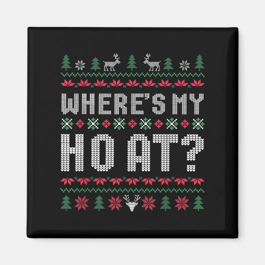 Ho Where's My Ho At Ugly Matching Couples Merry Ch マグネット (正面)