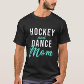 Hockey And Dance Mom Tシャツ (正面)