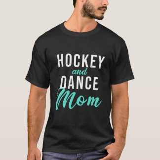 Hockey And Dance Mom Tシャツ