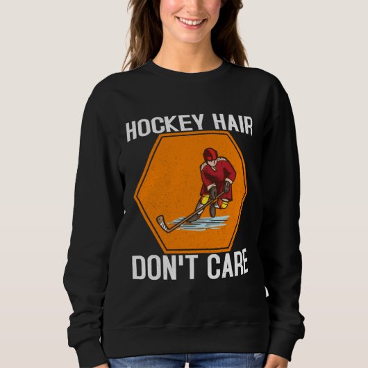 Hockey Hair Don't Care Funny Ice Hockey Player Lov スウェットシャツ (正面)
