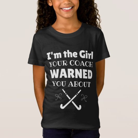 Hockey: I'm the girl your coach warned you about Tシャツ (正面)
