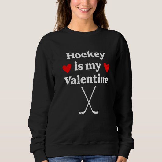 Hockey Is My Valentine Funny Hockey Valentines Day スウェットシャツ (正面)
