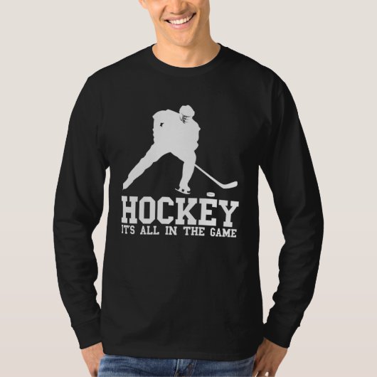 Hockey it s all in the game Hockey Fan and players Tシャツ (正面)