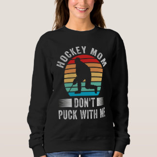 Hockey Mom Don't Puck With Me Mom Sports Ice Hocke スウェットシャツ