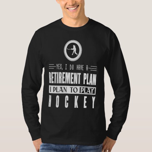 Hockey   Retirement Plan  To Play Hockey Tシャツ (正面)