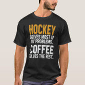 Hockey Solves My Problems Coffee   Gameday Ice Hoc Tシャツ (正面)