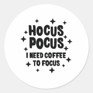 Hocus Pocus私はコーヒーがコーヒー常習者を集中することを必要とします ラウンドシール