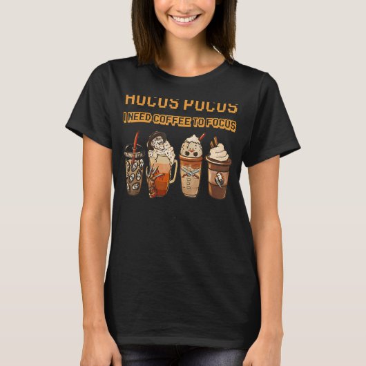 Hocus Pocus私は魔女のおもしろいハロを焦点にコーヒーが必要 Tシャツ (正面)
