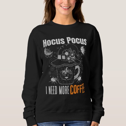 Hocus Pocus、私はもっとコーヒーが必要だ。 スウェットシャツ (正面)