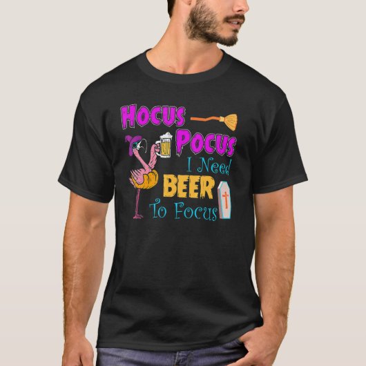 Hocus Pocus IはFlamingo Beer Halに焦点を合わせるためにビールが必要 Tシャツ (正面)