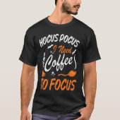Hocus Pocus I need Coffee to focus drinker Barista Tシャツ (正面)