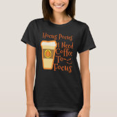 Hocus Pocus I Need Coffee to Focus Halloween Coffe Tシャツ (正面)