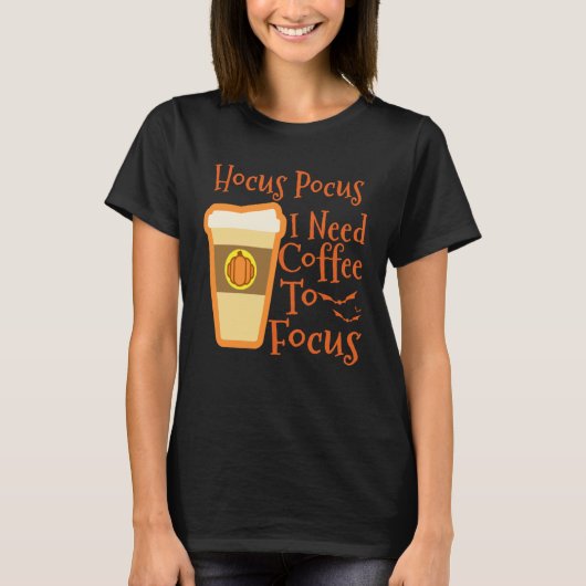 Hocus Pocus I Need Coffee to Focus Halloween Coffe Tシャツ (正面)