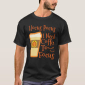 Hocus Pocus I Need Coffee to Focus Halloween Coffe Tシャツ (正面)
