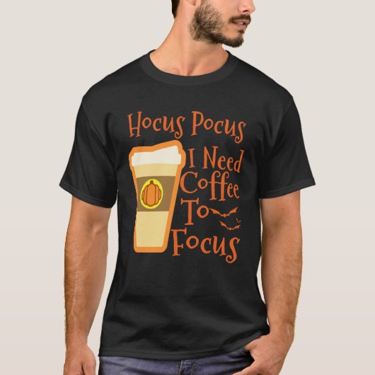 Hocus Pocus I Need Coffee to Focus Halloween Coffe Tシャツ (正面)