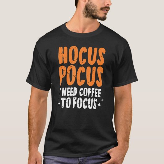 Hocus Pocus I Need Coffee To Focus Halloween Paro Tシャツ (正面)