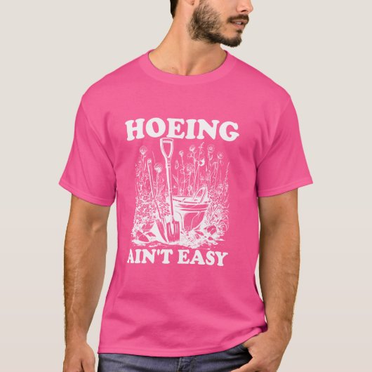 Hoeing Ain't簡単女子ガーデニングHoeing Ain't E Tシャツ (正面)
