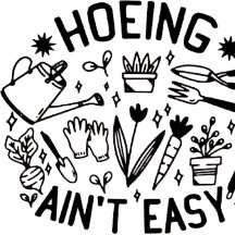 hoeing ain't easy shirt 