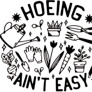 hoeing ain't easy shirt  tシャツ