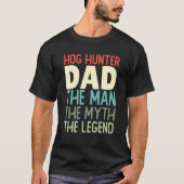 Hog Hunter Dad Pig Hunting Huntsman Father  Wild B Tシャツ (正面)
