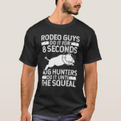 Hog Hunting Boar Hunter Until the Squeal Boar Hunt Tシャツ (正面)