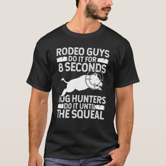 Hog Hunting Boar Hunter Until the Squeal Boar Hunt Tシャツ (正面)
