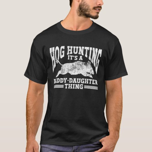 Hog Hunting Dad Hunter a Daddy Daughter Thing Tシャツ (正面)
