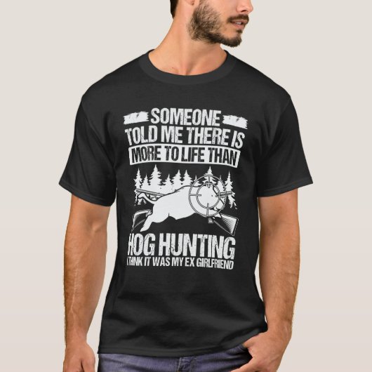 Hog Hunting Ex Girlfriend Wild Boar Hunter Hog Tシャツ (正面)