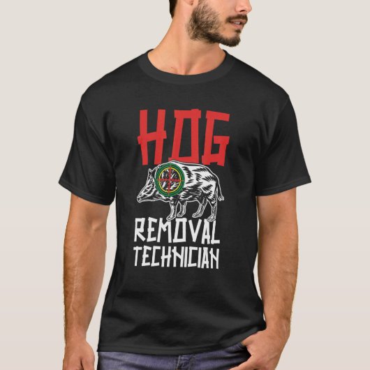 Hog Removal Technician Boar Hunting Pig Hog Hunter Tシャツ (正面)