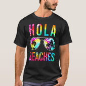 Hola Beaches Sunglasses Tie Dye  Beach Vacation Su Tシャツ (正面)